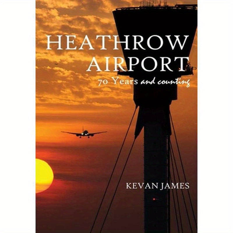 Heathrow Airport 70 Years and Counting