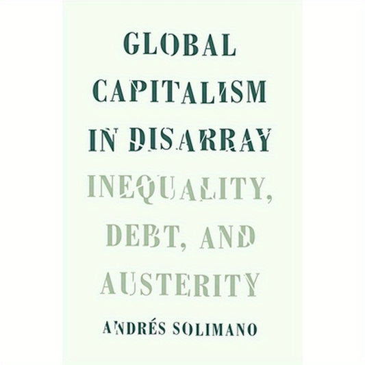 Global Capitalism in Disarray: Inequality, Debt, and Austerity