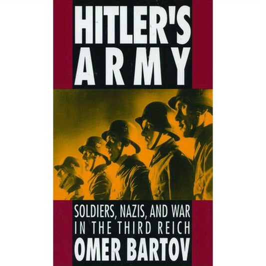 Hitler's Army: Soldiers, Nazis and War in the Third Reich (Revised)