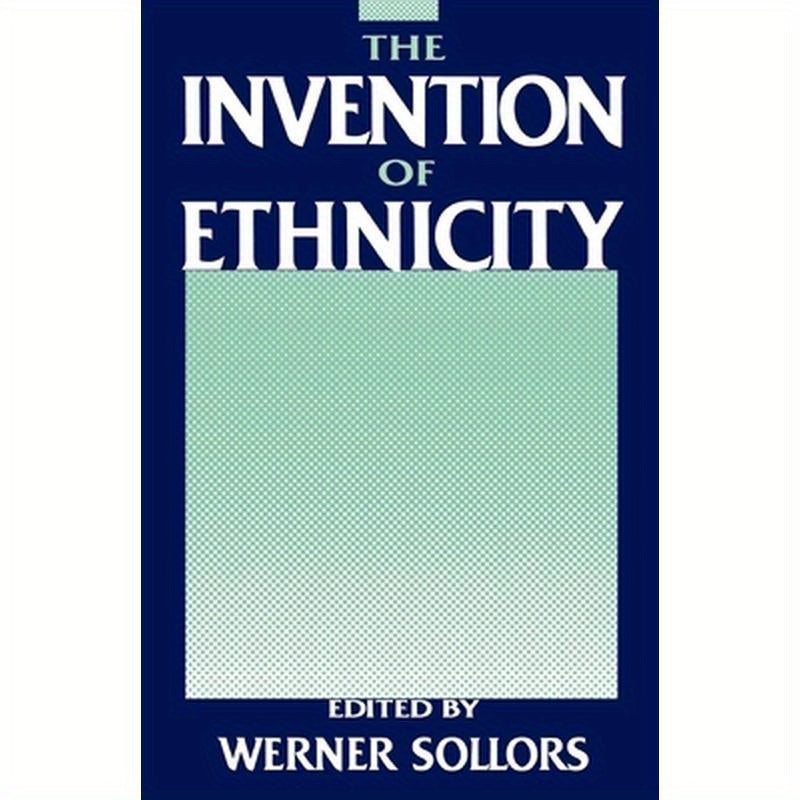 The Invention of Ethnicity