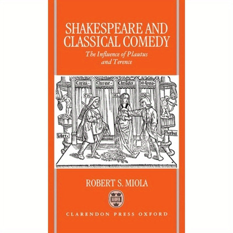 Shakespeare and Classical Comedy: The Influence of Plautus and Terence