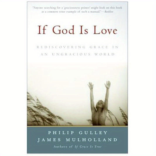 If God Is Love: Rediscovering Grace in an Ungracious World