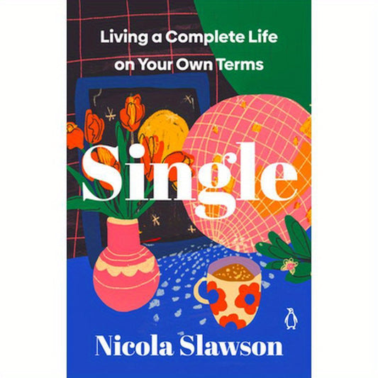 Single: Living a Complete Life on Your Own Terms