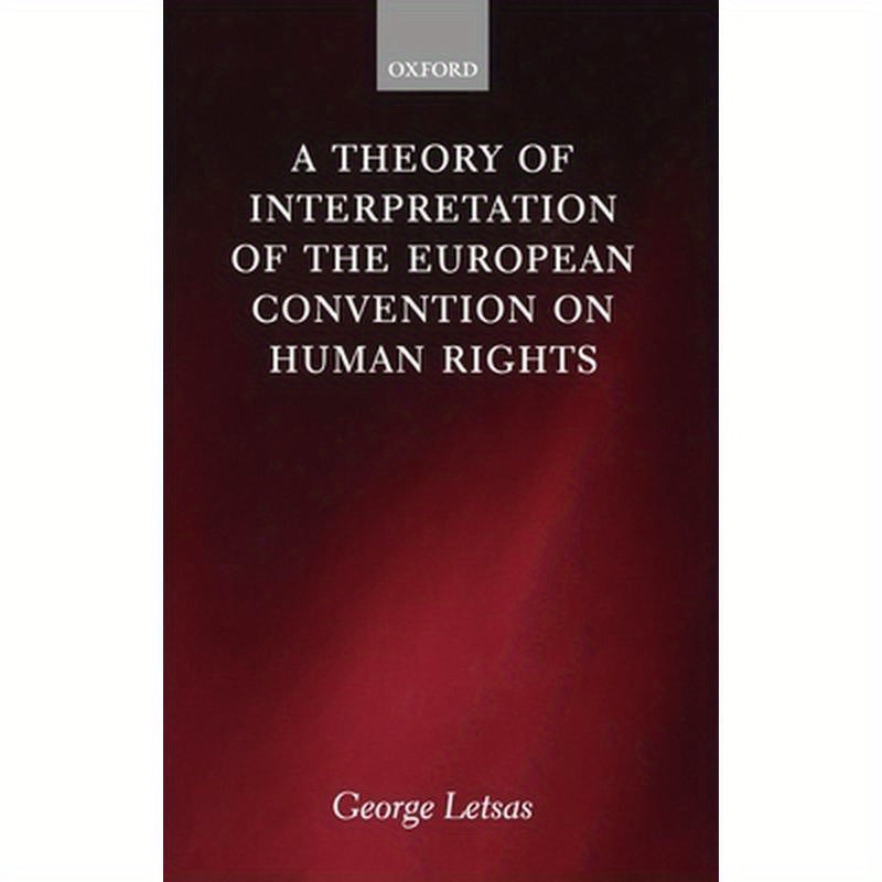 A Theory of Interpretation of the European Convention on Human Rights