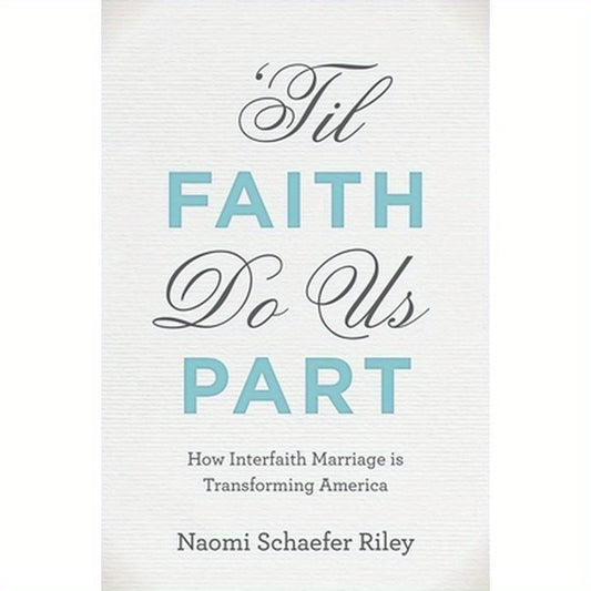 'til Faith Do Us Part: How Interfaith Marriage Is Transforming America