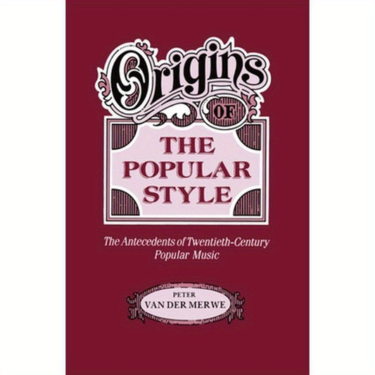 Origins of the Popular Style: The Antecedents of Twentieth-Century Popular Music
