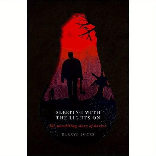 Sleeping with the Lights on: The Unsettling Story of Horror