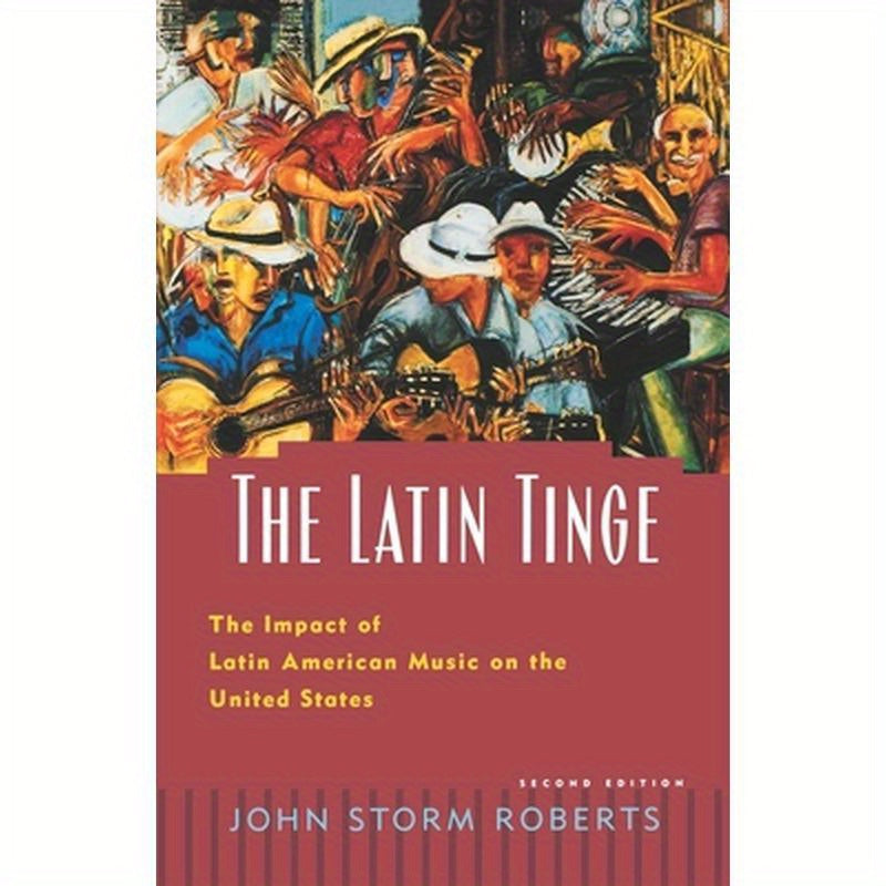 The Latin Tinge: The Impact of Latin American Music on the United States