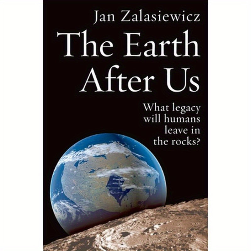 The Earth After Us: What Legacy Will Humans Leave in the Rocks?