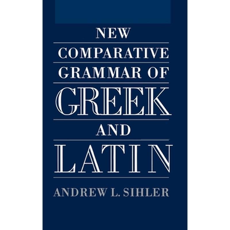 New Comparative Grammar of Greek and Latin