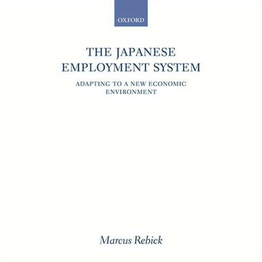 The Japanese Employment System: Adapting to a New Economic Environment