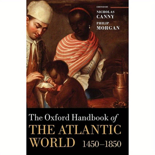 The Oxford Handbook of the Atlantic World: 1450-1850
