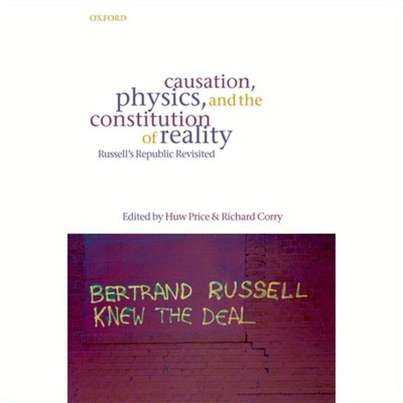 Causation, Physics, and the Constitution of Reality Russell's Republic Revisited