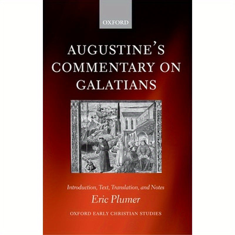 Augustine's Commentary on Galatians: Introduction, Text, Translation, and Notes
