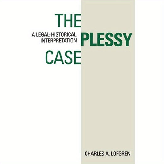 The Plessy Case: A Legal-Historical Interpretation
