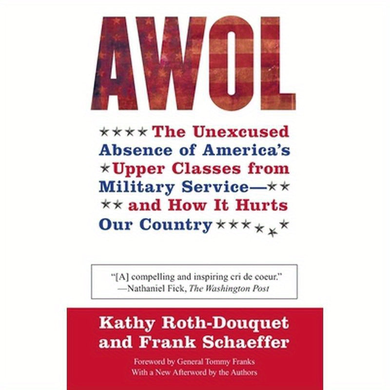 AWOL: The Unexcused Absence of America's Upper Classes from Military Service -- And How It Hurts Our Country