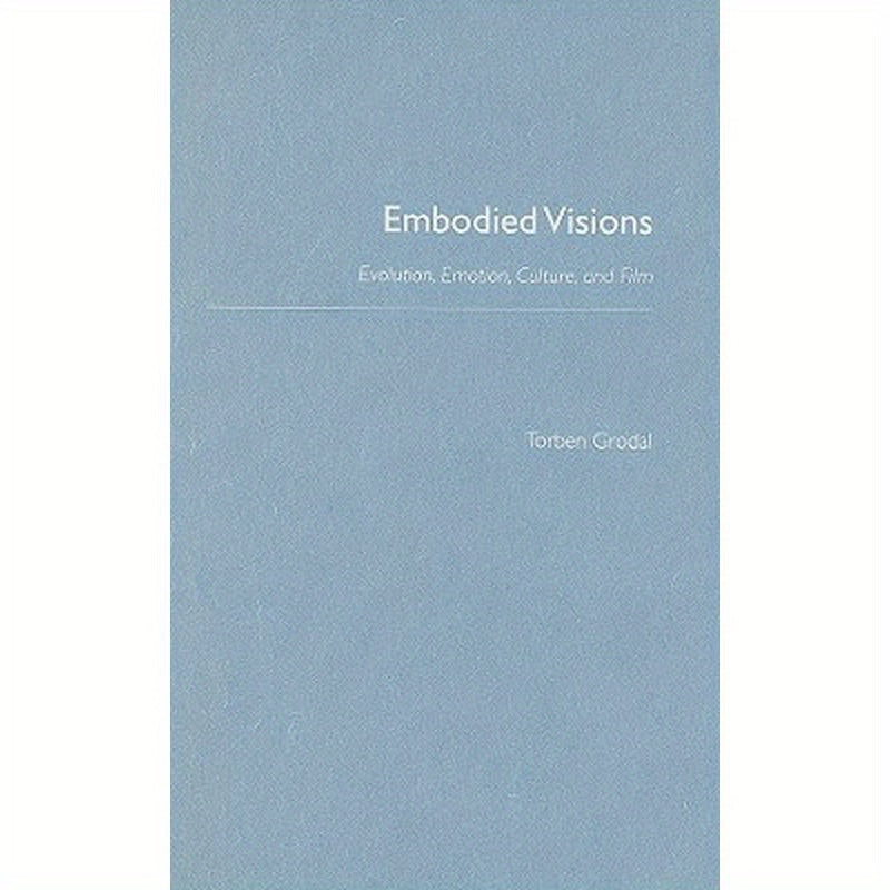 Embodied Visions: Evolution, Emotion, Culture, and Film