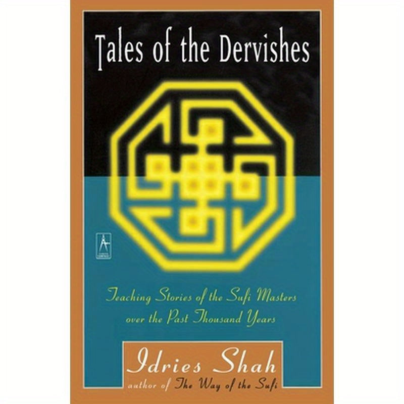 Tales of the Dervishes: Teaching Stories of the Sufi Masters Over the Past Thousand Years