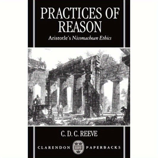 Practices of Reason: Aristotle's Nicomachean Ethics
