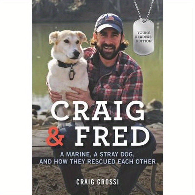 Craig & Fred Young Readers' Edition: A Marine, a Stray Dog, and How They Rescued Each Other