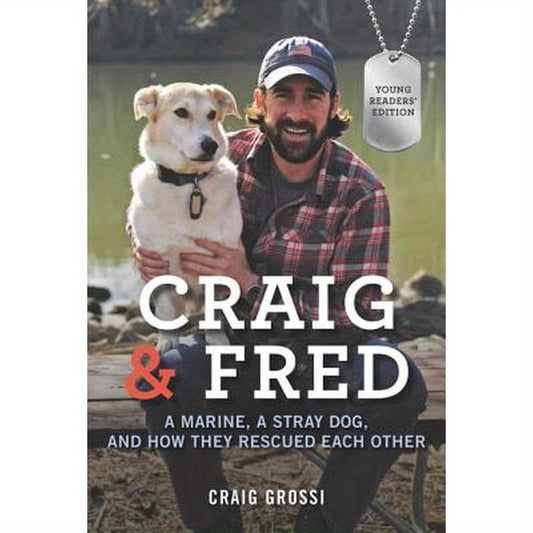 Craig & Fred Young Readers' Edition: A Marine, a Stray Dog, and How They Rescued Each Other