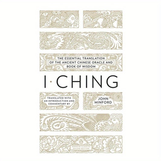 I Ching: The Essential Translation of the Ancient Chinese Oracle and Bookof Wisdom