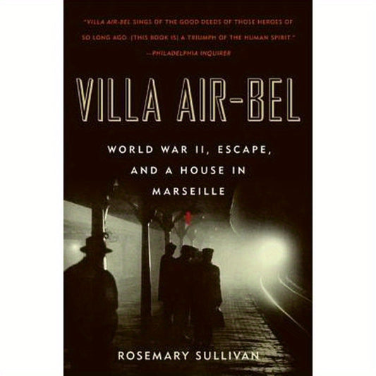 Villa Air-Bel: World War II, Escape, and a House in Marseille