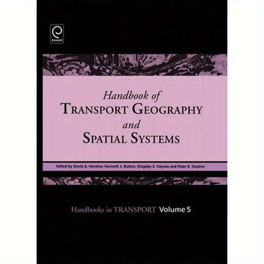 Handbook of Transport Geography and Spatial Systems