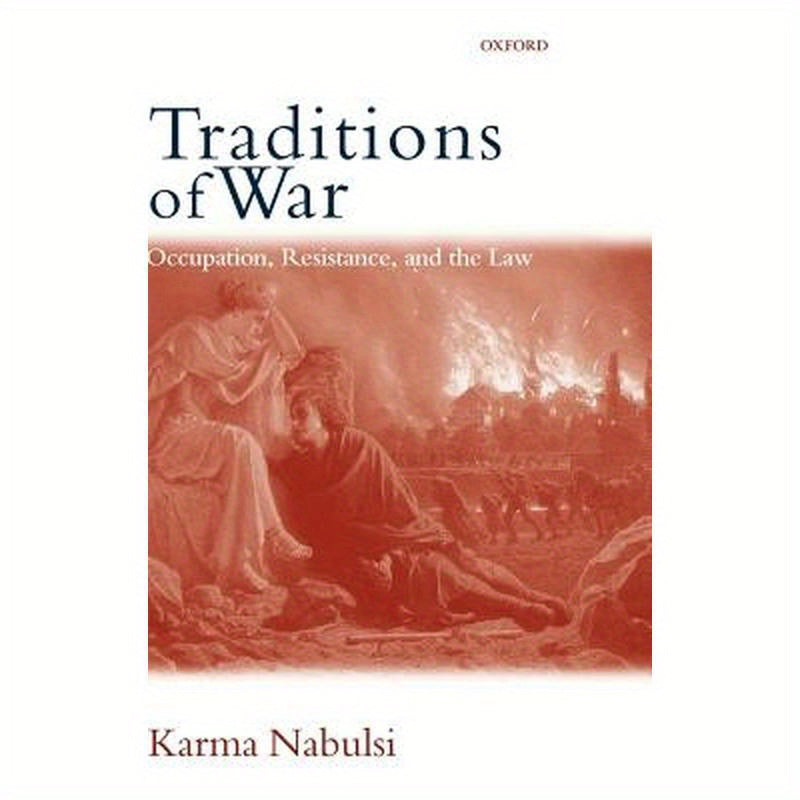 Traditions of War: Occupation, Resistance and the Law