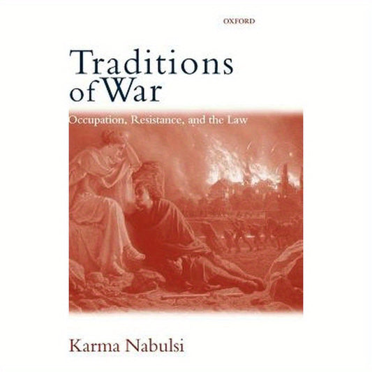 Traditions of War: Occupation, Resistance and the Law