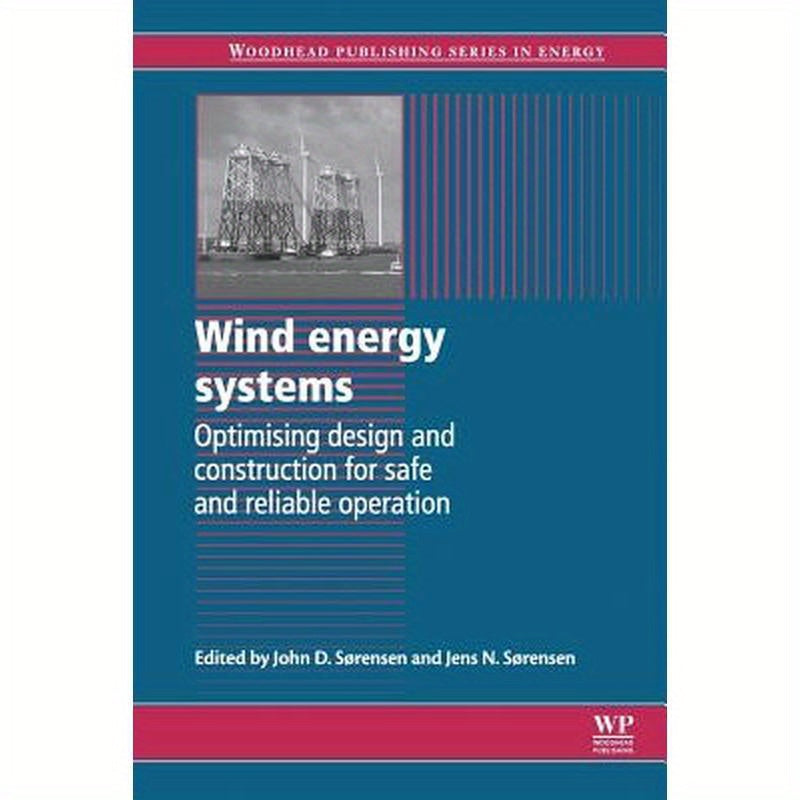 Wind Energy Systems: Optimising Design and Construction for Safe and Reliable Operation