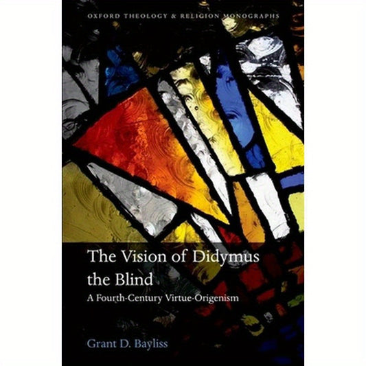 Vision of Didymus the Blind: A Fourth-Century Virtue-Origenism