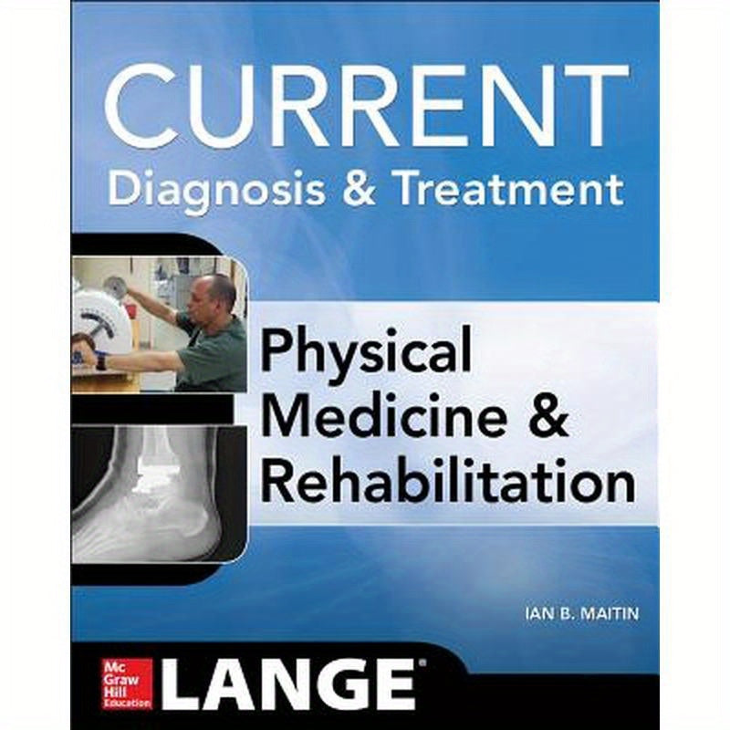 Current Diagnosis and Treatment Physical Medicine and Rehabilitation