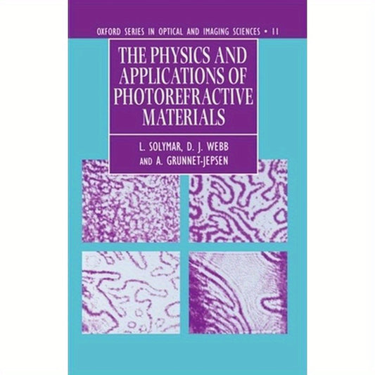 The Physics and Applications of Photorefractive Materials