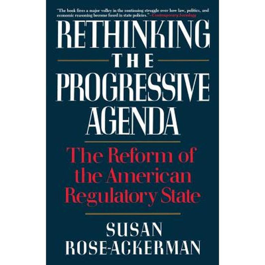 Rethinking the Progressive Agenda: The Reform of the American Regulatory State