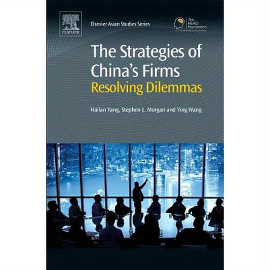 The Strategies of China's Firms: Resolving Dilemmas