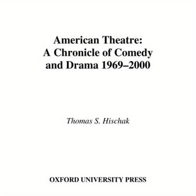 American Theatre: A Chronicle of Comedy and Drama, 1969-2000