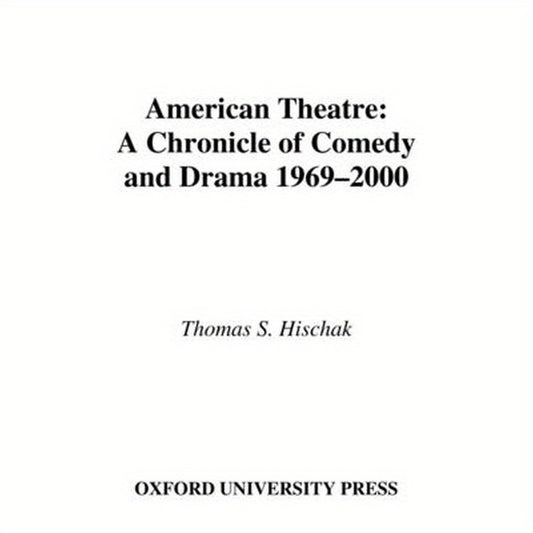 American Theatre: A Chronicle of Comedy and Drama, 1969-2000