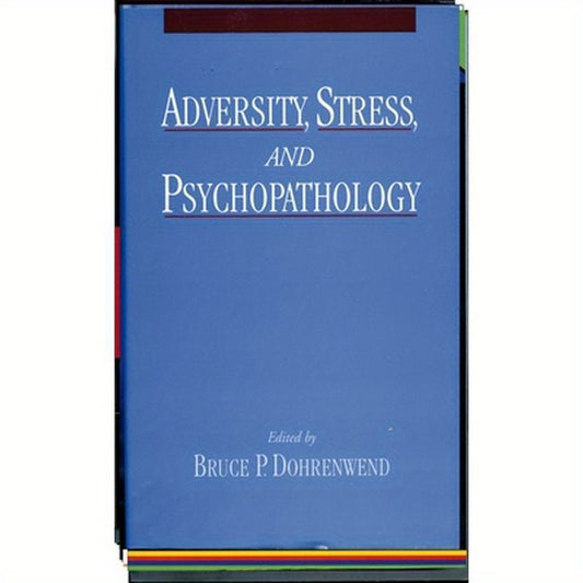 Adversity, Stress, and Psychopathology