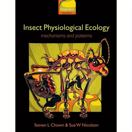 Insect Physiological Ecology: Mechanisms and Patterns