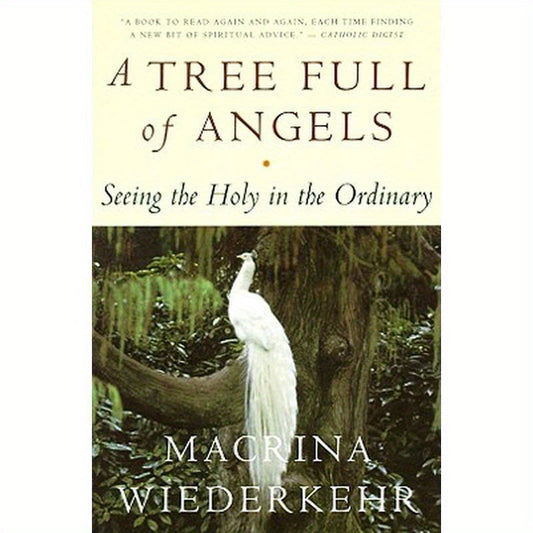A Tree Full of Angels: Seeing the Holy in the Ordinary