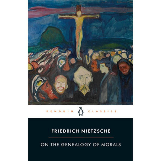 On the Genealogy of Morals: A Polemic