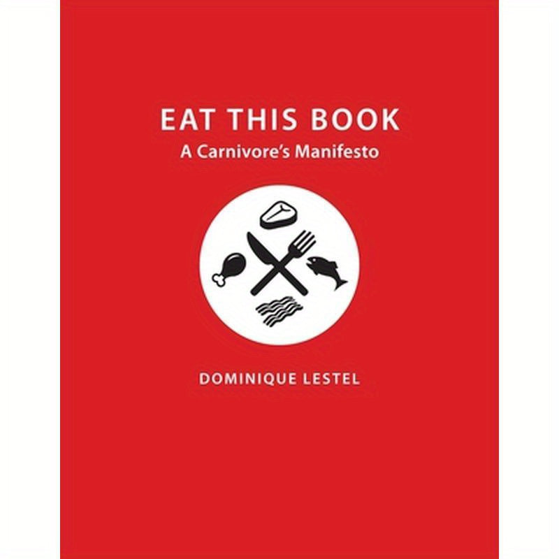 Eat This Book: A Carnivore's Manifesto