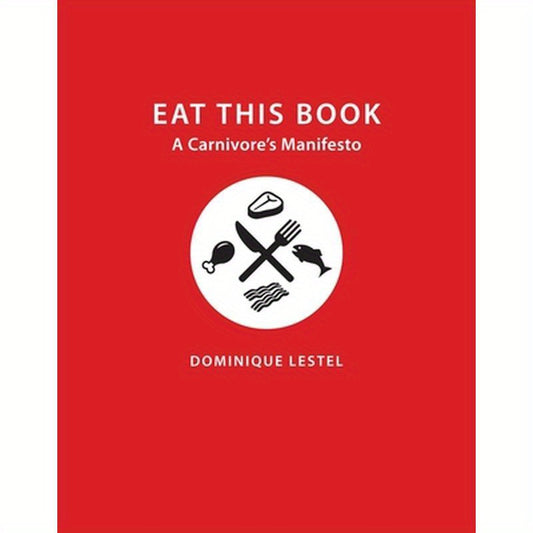Eat This Book: A Carnivore's Manifesto
