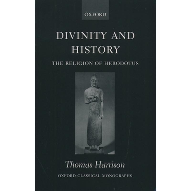 Divinity and History: The Religion of Herodotus