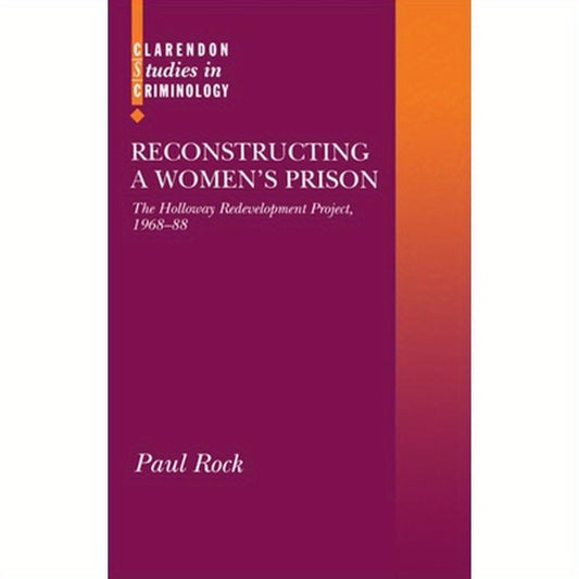 Reconstructing a Women's Prison: The Holloway Redevelopment Project, 1968-88