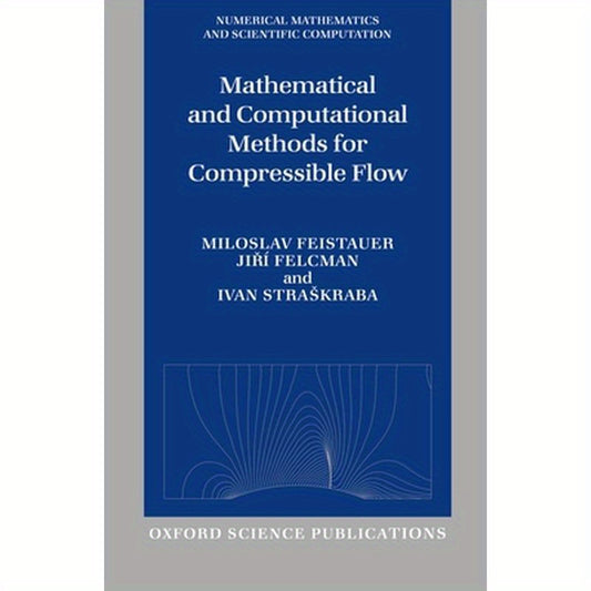 Mathematical and Computational Methods for Compressible Flow