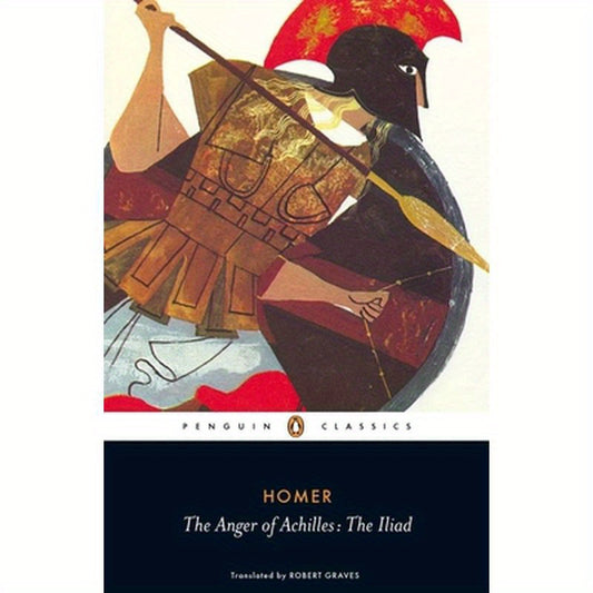 The Anger of Achilles: The Iliad