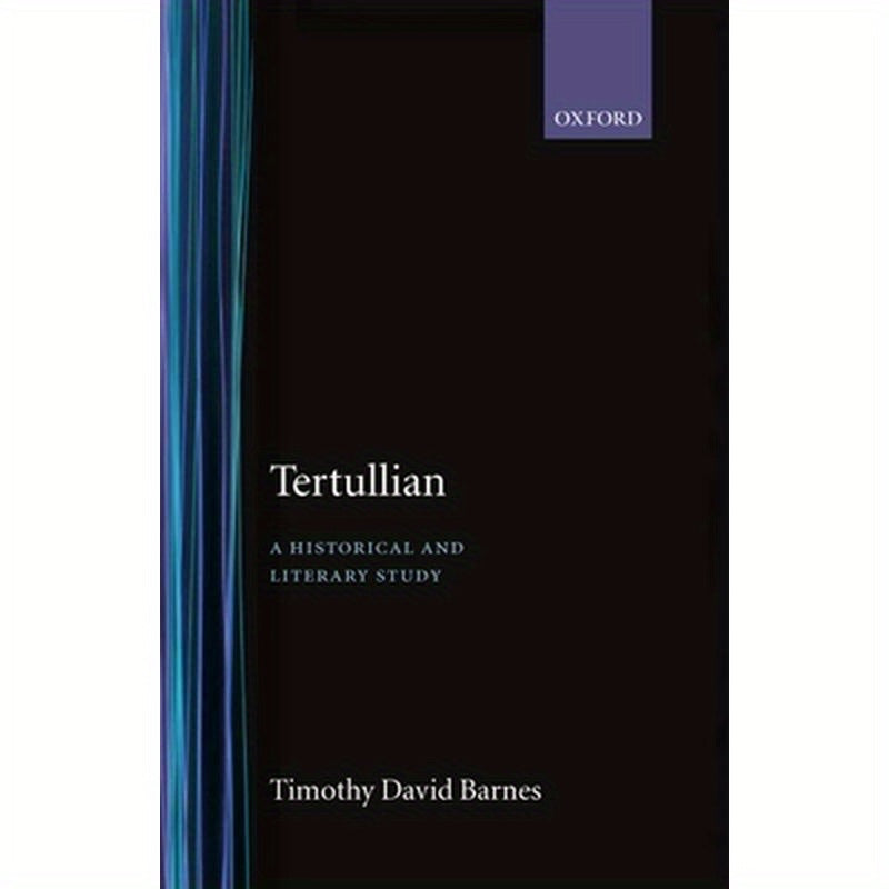 Tertullian: A Historical and Literary Study