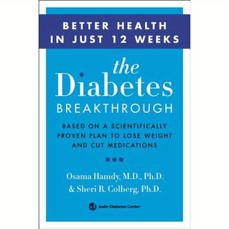 The Diabetes Breakthrough: Based on a Scientifically Proven Plan to Reverse Diabetes Through Weight Loss